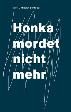 Honka mordet nicht mehr - Schröder, Wolf Christian