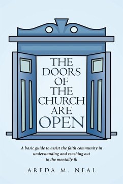 The Doors of The Church Are OPEN: A basic guide to assist the faith community in understanding and reaching out to the mentally ill. - Neal, Areda M.