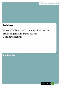 Warum Wählen? - Ökonomisch rationale Erklärungen zum Paradox der Wahlbeteiligung (eBook, ePUB)