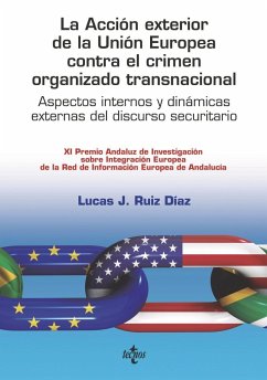 La acción exterior de la Unión Europea contra el crimen organizado transnacional : aspectos internos y dinámicas externas del discurso securitario - Ruiz Díaz, Lucas Jesús