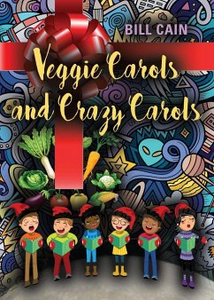 VEGGIE CAROLS AND CRAZY CAROLS - Cain, Bill