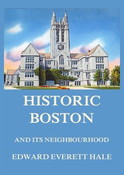 Historic Boston and its Neighbourhood (eBook, ePUB) - Hale, Edward Everett