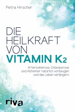 Die Heilkraft von Vitamin K2 (eBook, PDF) - Hirscher, Petra