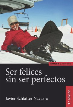 Ser felices sin ser perfectos (eBook, ePUB) - Schlatter Navarro, Javier