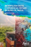 Antropologia Digital e Experiências Virtuais do Museu de Favela (eBook, ePUB)