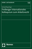 Freiberger Internationales Kolloquium zum Arbeitsrecht (eBook, PDF)