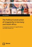 The Political Construction of Irregularity in Germany and South Africa (eBook, PDF)