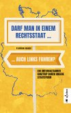 Darf man in einem Rechtsstaat auch links fahren? (eBook, PDF)