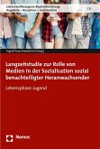 Langzeitstudie zur Rolle von Medien in der Sozialisation sozial benachteiligter Heranwachsender (eBook, PDF)