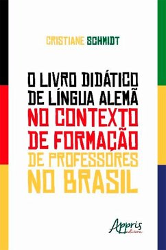 O Livro Didático de Língua Alemã no Contexto de Formação de Professores no Brasil (eBook, ePUB) - Schmidt, Cristiane