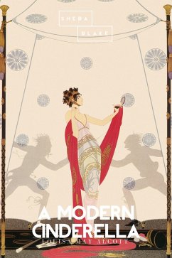 A Modern Cinderella and Other Stories (eBook, ePUB) - Alcott, Louisa May; Blake, Sheba