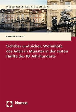 Sichtbar und sicher: Wohnhöfe des Adels in Münster in der ersten Hälfte des 18. Jahrhunderts (eBook, PDF) - Krause, Katharina