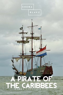 A Pirate of the Caribbees (eBook, ePUB) - Collingwood, Harry; Blake, Sheba