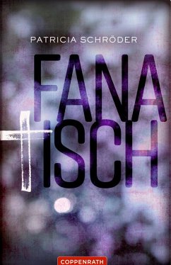 Fanatisch (eBook, ePUB) - Schröder, Patricia