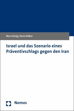Israel und das Szenario eines Präventivschlags gegen den Iran (eBook, PDF) - Fuhrig, Nico; Kälker, Kevin