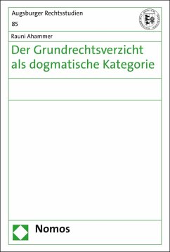 Der Grundrechtsverzicht als dogmatische Kategorie (eBook, PDF) - Ahammer, Rauni