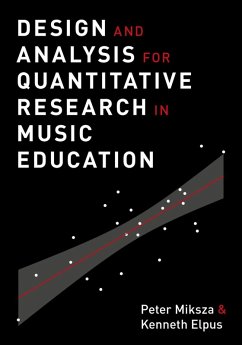 Design and Analysis for Quantitative Research in Music Education (eBook, ePUB) - Miksza, Peter; Elpus, Kenneth