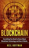 Blockchain: Everything You Need to Know About Blockchain Technology and How It Works (eBook, ePUB)
