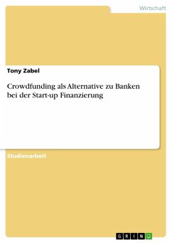Crowdfunding als Alternative zu Banken bei der Start-up Finanzierung (eBook, PDF) - Zabel, Tony