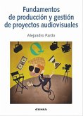 Fundamentos de producción y gestión de proyectos audiovisuales (eBook, ePUB)