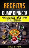 Receitas: Dump Dinner! Pratos rápidos e fáceis para pessoas ocupadas (eBook, ePUB)