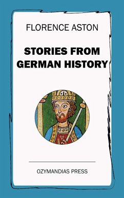 Stories from German History (eBook, ePUB) - Aston, Florence