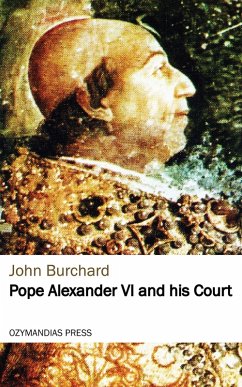 Pope Alexander VI and his Court (eBook, ePUB) - Burchard, John