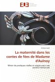 La maternité dans les contes de fées de Madame d'Aulnoy