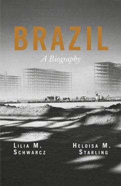 Brazil: A Biography (eBook, ePUB) - Starling, Heloisa M.; Moritz Schwarcz, Lilia