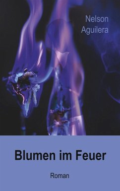 Blumen im Feuer (eBook, ePUB) - Aguilera, Nelson