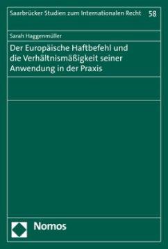 Der Europäische Haftbefehl und die Verhältnismäßigkeit seiner Anwendung in der Praxis - Haggenmüller, Sarah