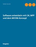 Software entwickeln mit C#, WPF und dem MVVM-Konzept (eBook, ePUB)