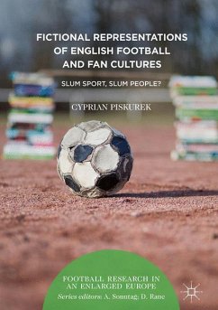 Fictional Representations of English Football and Fan Cultures - Piskurek, Cyprian