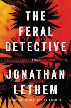 The Feral Detective - Lethem, Jonathan