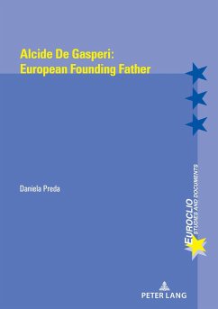 Alcide de Gasperi:European Founding Father - Preda, Daniela