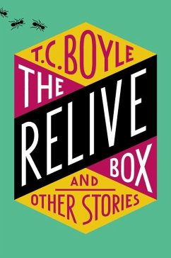 The Relive Box, and Other Stories - Boyle, T.C.