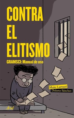 Contra el elitismo : Gramsci : manual de uso - Sánchez Durá, Dolores; Larrauri, Maite