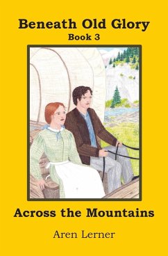 Across the Mountains (Beneath Old Glory Book 3) - Lerner, Aren