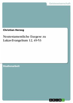 Neutestamentliche Exegese zu Lukas-Evangelium 12, 49-53 (eBook, ePUB) - Herzog, Christian