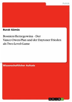 Bosnien-Herzegowina - Der Vance-Owen-Plan und der Daytoner Frieden als Two-Level-Game (eBook, ePUB)