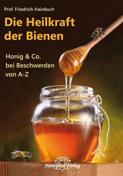 Die Heilkraft der Bienen (eBook, ePUB) - Hainbuch, Friedrich