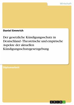 Der gesetzliche Kündigungsschutz in Deutschland - Theoretische und empirische Aspekte der aktuellen Kündigungsschutzgesetzgebung (eBook, ePUB)