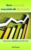 How to Trade and Win in any market with High Probability (eBook, ePUB)