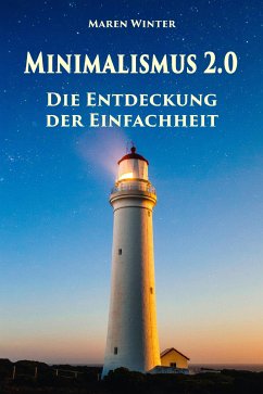 Minimalismus 2.0 - Die Entdeckung der Einfachheit (eBook, ePUB) - Winter, Maren