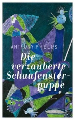 Die verzauberte Schaufensterpuppe - Phelps, Anthony