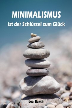 Minimalismus ist der Schlüssel zum Glück (eBook, ePUB) Cover Minimalismus ist der Schlüssel zum Glück (eBook, ePUB)