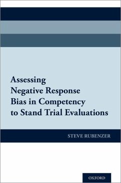 Assessing Negative Response Bias in Competency to Stand Trial Evaluations - Rubenzer, Steven J. (Forensic Sobriety Assessment, LLC)