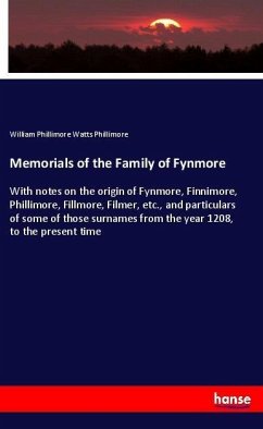 Memorials of the Family of Fynmore - Phillimore, William Phillimore Watts