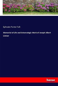 Memorial of Life and Entomologic Work of Joseph Albert Lintner - Felt, Ephraim Porter