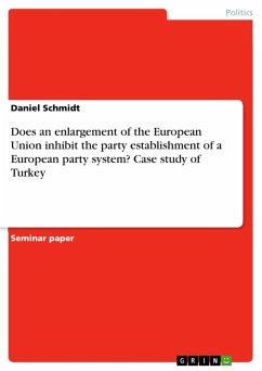 Does an enlargement of the European Union inhibit the party establishment of a European party system? Case study of Turkey (eBook, ePUB) - Schmidt, Daniel